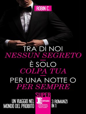 cover image of Tra di noi nessun segreto--È solo colpa tua--Per una notte o per sempre